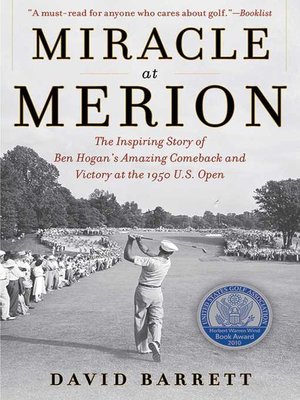 cover image of Miracle at Merion: the Inspiring Story of Ben Hogan's Amazing Comeback and Victory at the 1950 U.S. Open